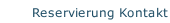 Reservierung Kontakt