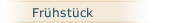 Fr&uuml;hst&uuml;ck